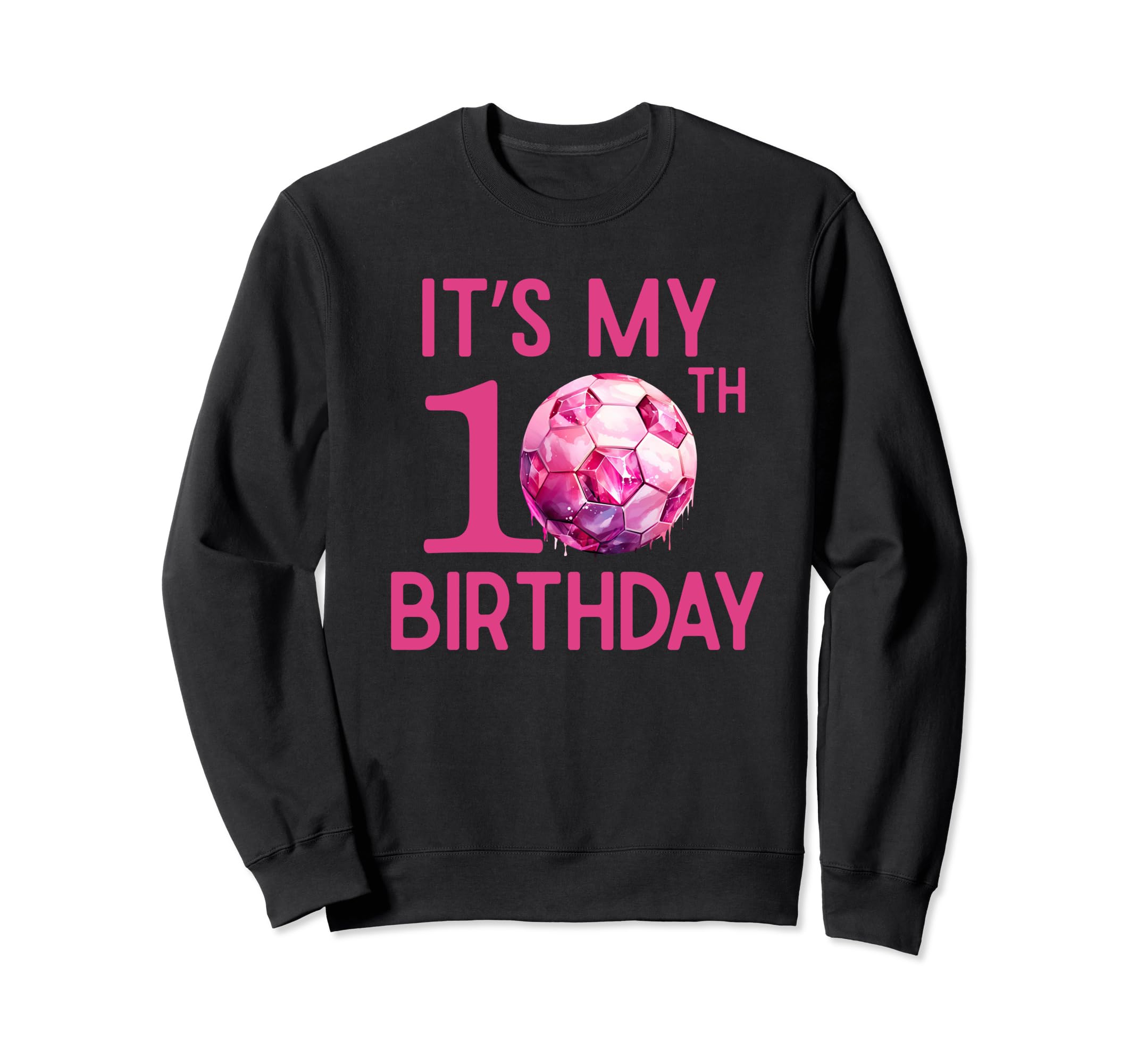 Its My 10Th Birthday Soccer Player Sweatshirt - Novelty Apparel for Adults