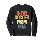 My Soccer Mom Era Funny Soccer Mother Sweatshirt - Graphic Print Unisex