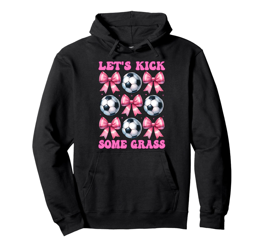 Lets Kick Some Grass Soccer Coquette Hoodie - Fun Novelty Design Men Women