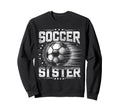 Soccer Sister Football Lover Gifts Sweatshirt - Fun Novelty Design Unisex