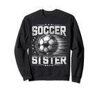 Soccer Sister Football Lover Gifts Sweatshirt - Fun Novelty Design Unisex