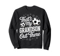 Thats My Grandson Out There Sweatshirt - Minimalist Print for Adults