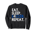 Eat Sleep Soccer Repeat Soccer Player Sweatshirt - Graphic Print Unisex