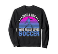 Just Who Really Loves Soccer Play Sweatshirt - Casual Everyday Wear Unisex