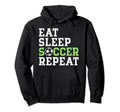 Eat Sleep Soccer Repeat Soccer Player Gift Hoodie - Novelty Apparel Unisex