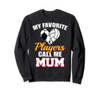 My Favorite Players Call Me Mum Sweatshirt - Unique Graphic for Adults