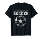 Soccer Players Funny Born To Play T-Shirt - Minimalist Print for Adults