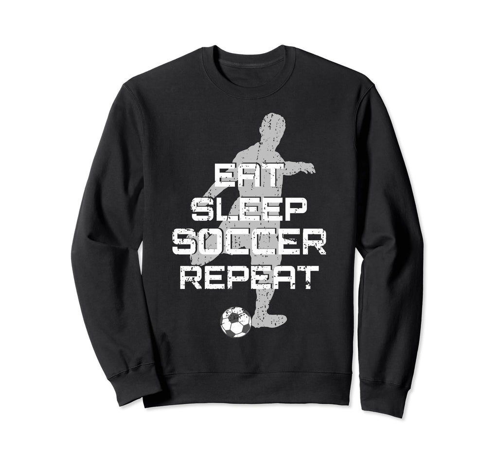 Eat Sleep Soccer Repeat Sport Sweatshirt - Novelty Apparel Men Women