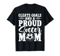 Cleats Goals And Proud Soccer Mom T-Shirt - Novelty Apparel for Adults