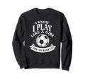 I Know I Play Like Try To Keep Up Sweatshirt - Minimalist Print for Adults