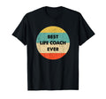 Life Coach Best Life Coach Ever T-Shirt - Fun Novelty Design for Adults