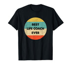 Life Coach Best Life Coach Ever T-Shirt - Graphic Print Men Women