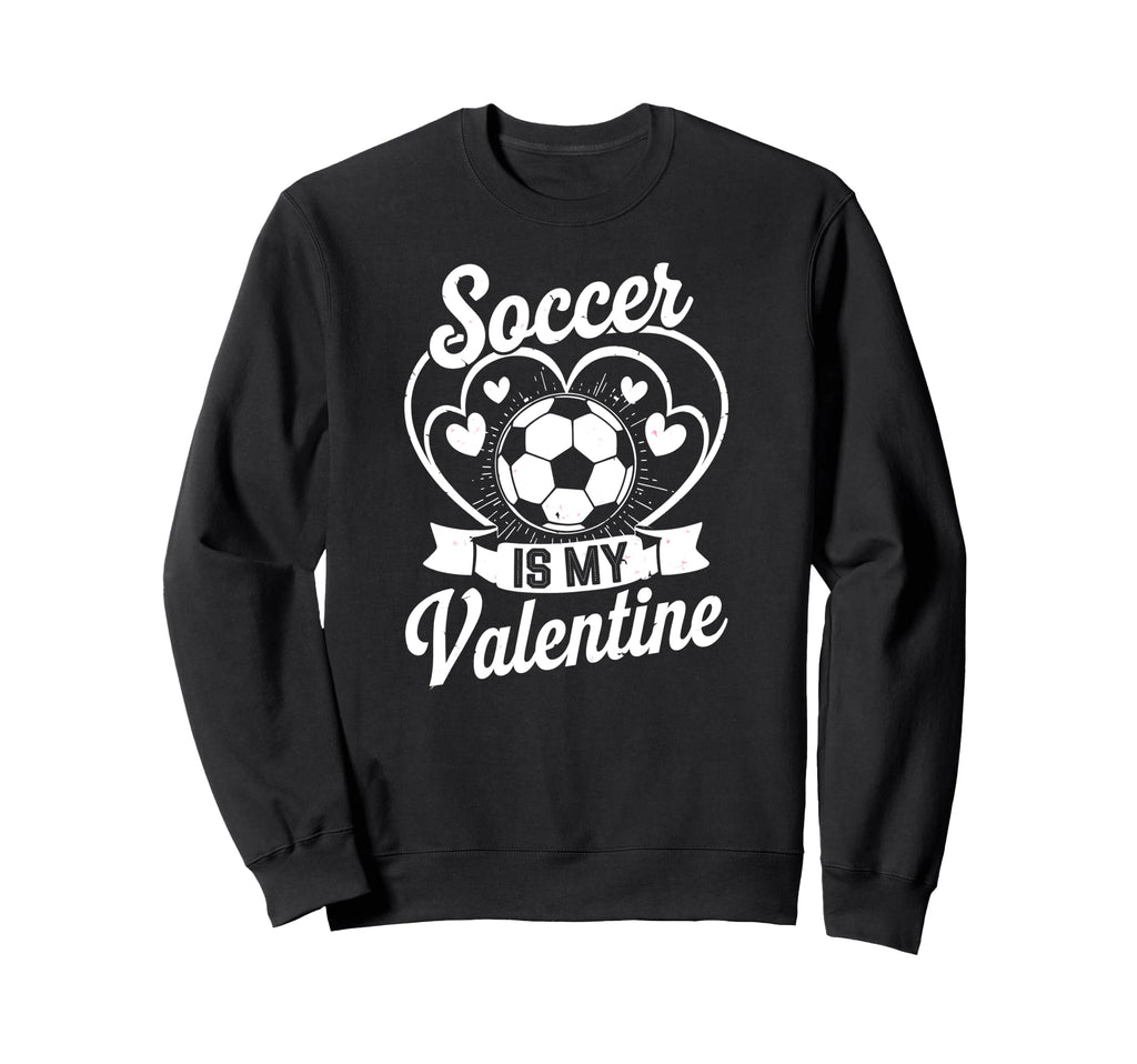 Soccer Is My Valentine Love Hearts Sweatshirt - Minimalist Print Unisex