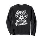 Soccer Is My Valentine Love Hearts Sweatshirt - Minimalist Print Unisex