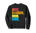 Best Soccer Mom Ever Funny Soccer Sweatshirt - Custom Art Print for Adults