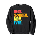 Best Soccer Mom Ever Funny Soccer Sweatshirt - Custom Art Print for Adults
