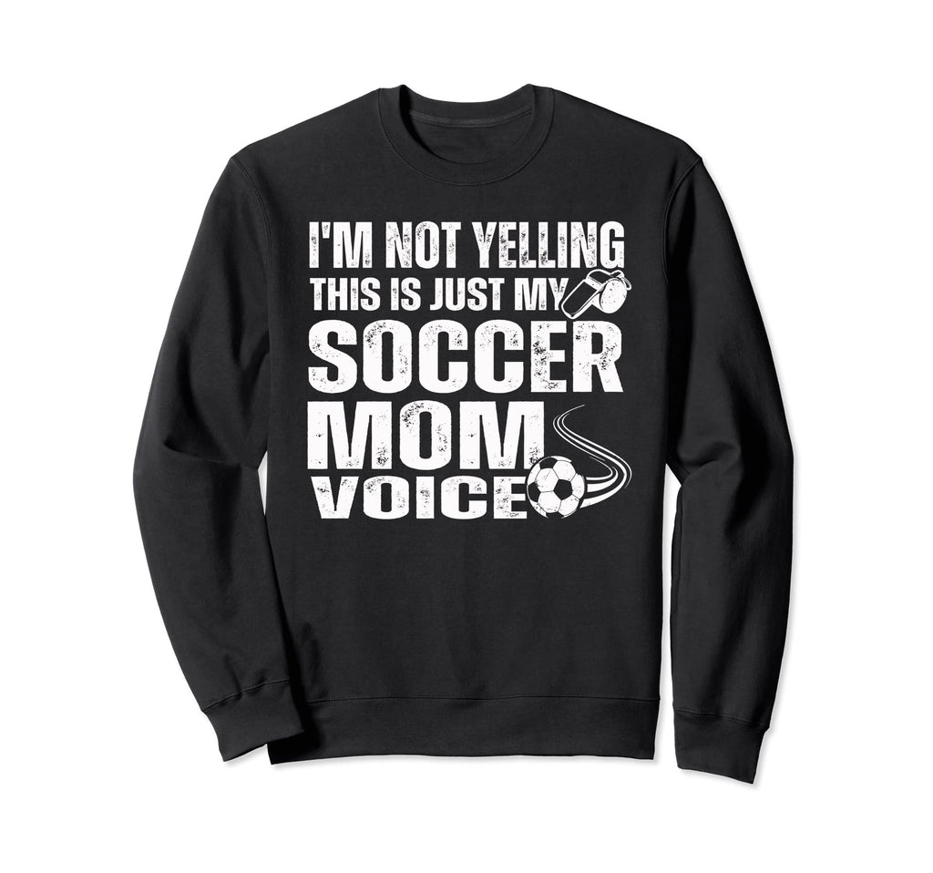 Funny Im Not Yelling This Is Just My Sweatshirt - Trendy Graphic Unisex