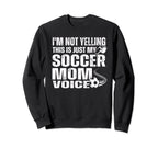 Funny Im Not Yelling This Is Just My Sweatshirt - Trendy Graphic Unisex