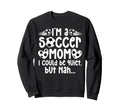 Im Soccer Mom Soccer Player Mom Sweatshirt - Fun Novelty Design Men Women