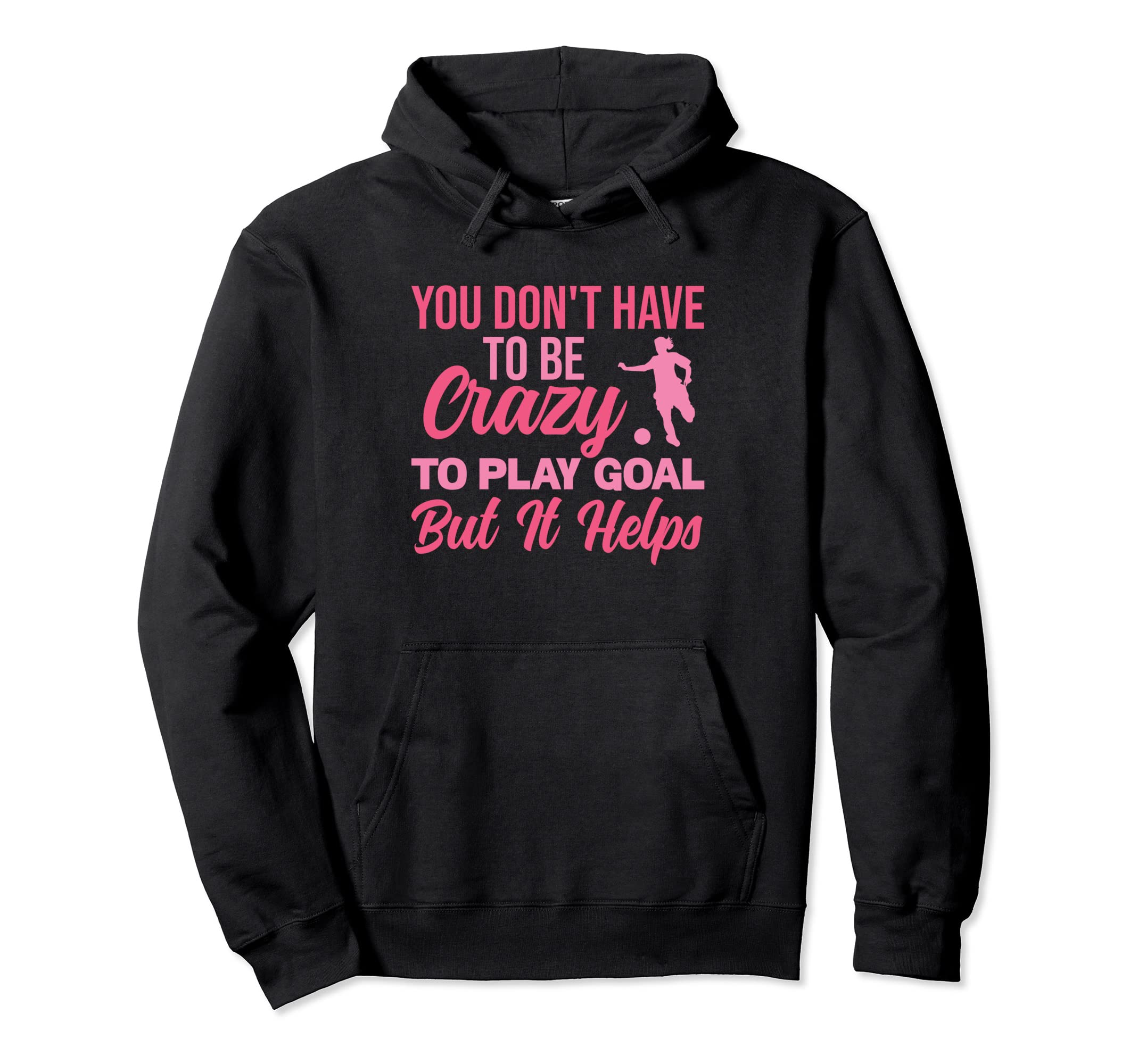 You Dont Have To Be Crazy To Play Goal Hoodie - Minimalist Print Men Women