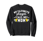 My Favorite Players Call Me Mom Sweatshirt - Streetwear Style Unisex