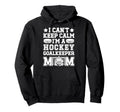 Im Hockey Goalkeeper Mom Ice Hockey Hoodie - Unique Graphic Men Women