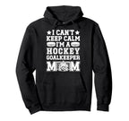 Im Hockey Goalkeeper Mom Ice Hockey Hoodie - Unique Graphic Men Women