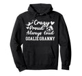 Crazy Proud Soccer Goalie Granny Soccer Hoodie - Fun Novelty Design Unisex