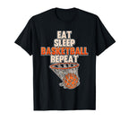 Funny Eat Sleep Basketball Repeat T-Shirt - Unique Graphic Men Women