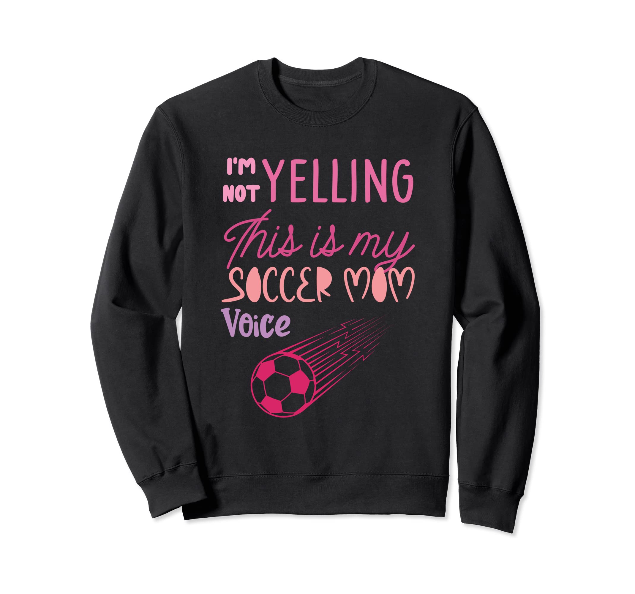 Im Not Yelling This Is My Soccer Mom Sweatshirt - Unique Graphic Men Women