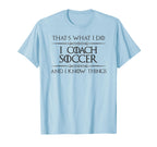 Soccer Coaching I Coach Soccer And I Know T-Shirt - Graphic Print Unisex