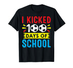 I Kicked 100 Days School Soccer Player T-Shirt - Unique Graphic Unisex