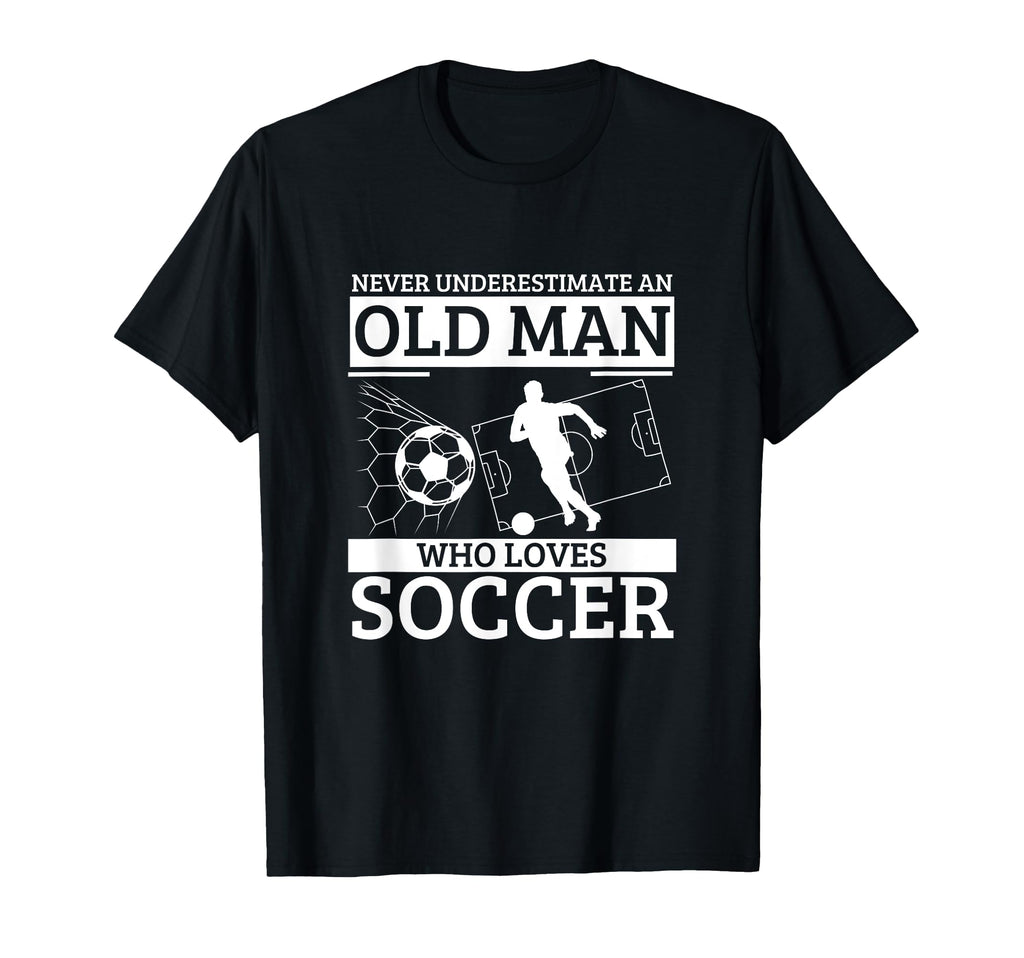Soccer Never Underestimate Old Who T-Shirt - Unique Graphic Men Women