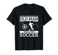 Soccer Never Underestimate Old Who T-Shirt - Unique Graphic Men Women