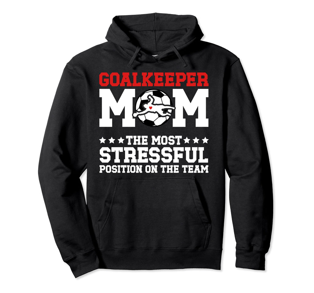 Funny Soccer Goalkeeper Mom Soccer Goalie Hoodie - Unique Graphic Unisex