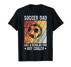 Soccer Dad Like Regular Dad But T-Shirt - Aesthetic Graphic Men Women