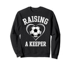 Raising Keeper Soccer Mom Im Sweatshirt - Aesthetic Graphic Men Women