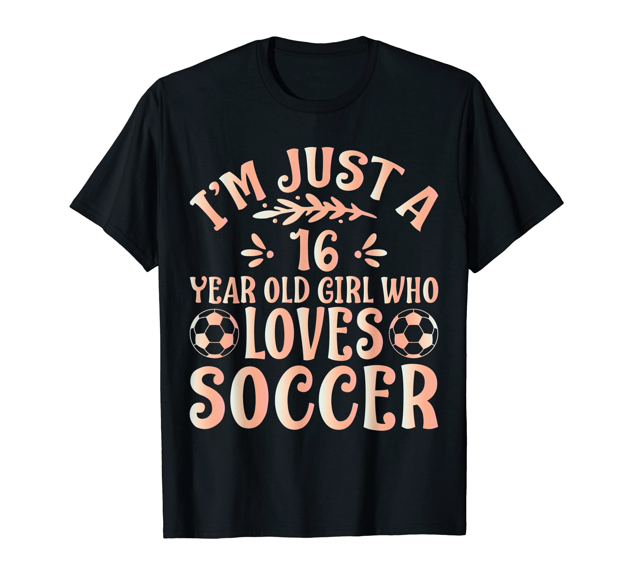 Soccer Lover Im Just 16 Year Old Who T-Shirt - Custom Art Print Unisex