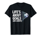 Lifes About Goals And Assists Funny T-Shirt - Unique Graphic Men Women