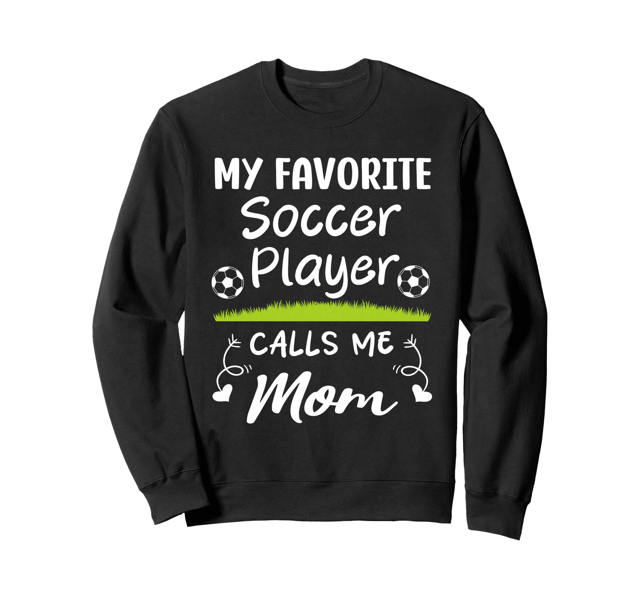 My Favorite Soccer Player Calls Me Mom Sweatshirt - Graphic Print Men Women
