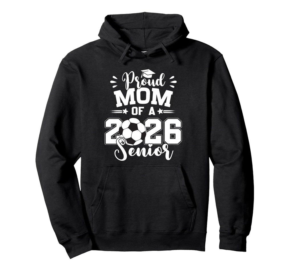 Proud Mom 2026 Senior Soccer Ball Hoodie - Custom Art Print Men Women