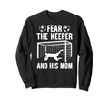 Fear Soccer Keeper Mom Soccer Goalie Sweatshirt - Unique Graphic Unisex