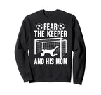Fear Soccer Keeper Mom Soccer Goalie Sweatshirt - Unique Graphic Unisex