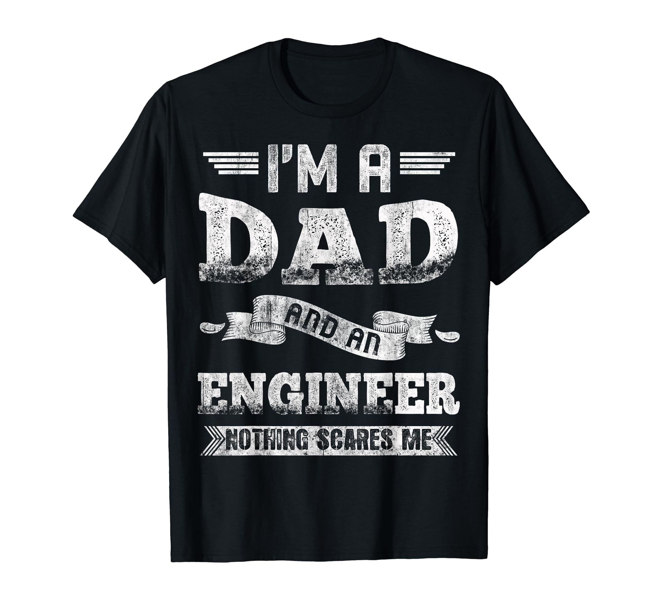 Im Dad And Engineer Nothing Scares Me T-Shirt - Minimalist Print Men Women