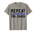 Coach Gifts Repeat After Me Yes Coach T-Shirt - Graphic Print Men Women