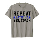 Coach Gifts Repeat After Me Yes Coach T-Shirt - Graphic Print Men Women