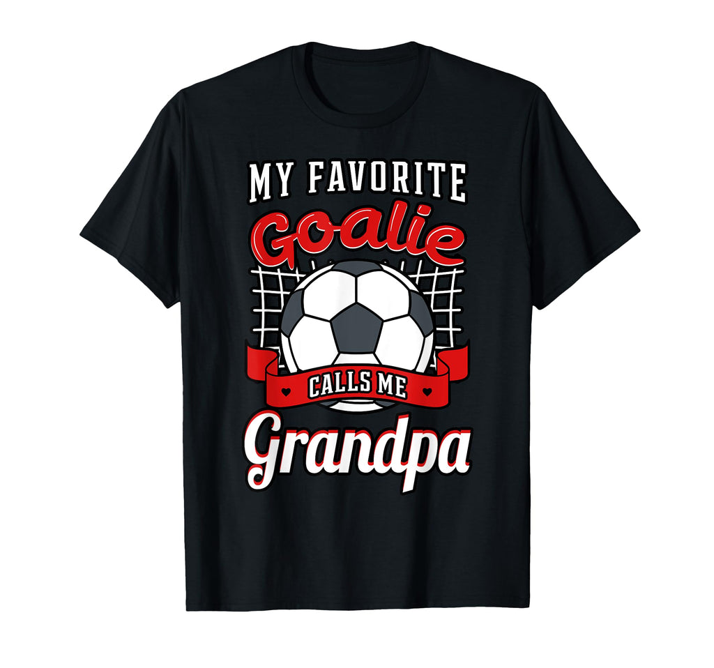 My Favorite Goalie Calls Me Grandpa T-Shirt - Fun Novelty Design Unisex