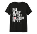 Eat Sleep Soccer Baseball Repeat Funny T-Shirt - Minimalist Print Unisex