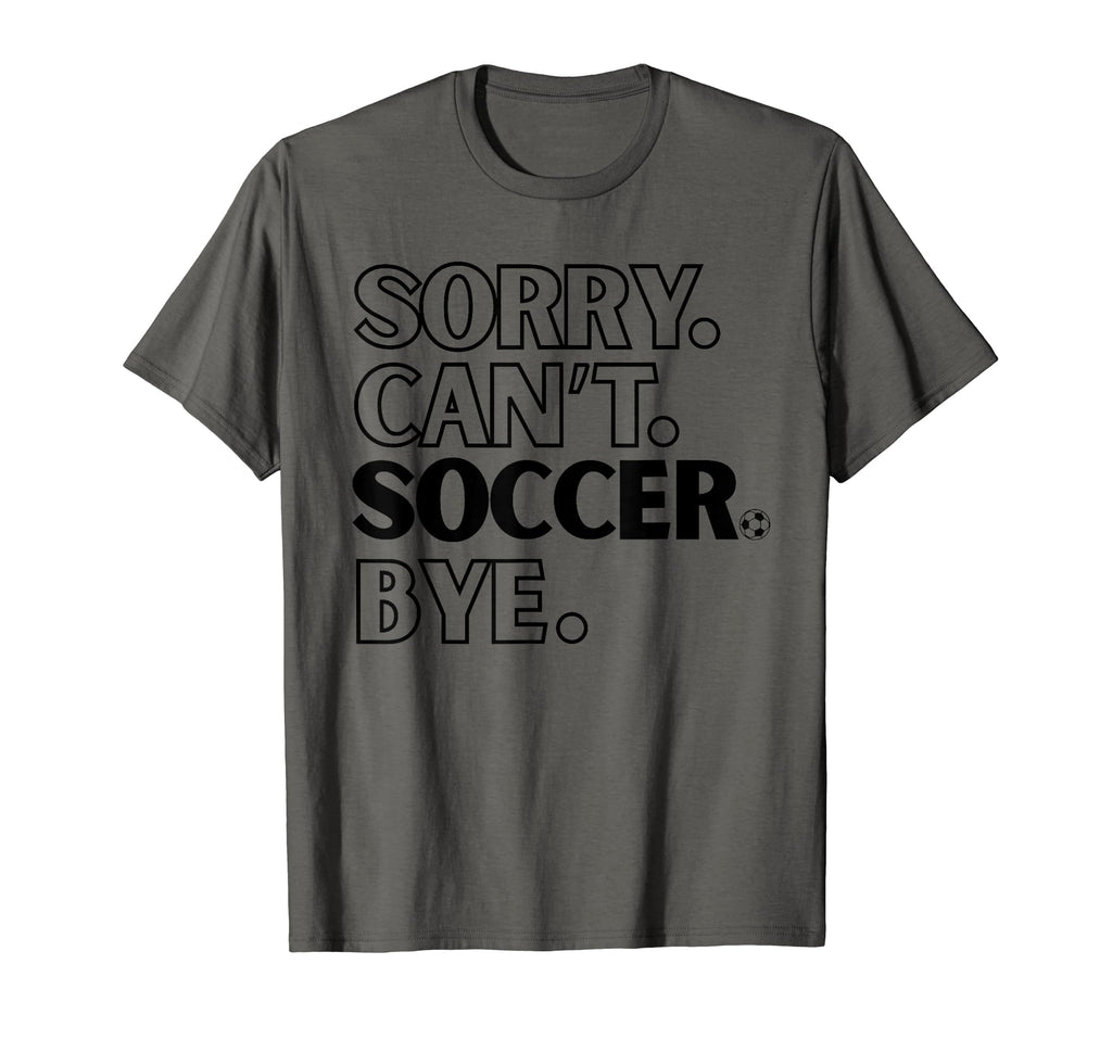 Sorry Cant Soccer Bye T-Shirt - Aesthetic Graphic Men Women