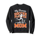 Soccer Mama Favorite Soccer Player Sweatshirt - Graphic Print Men Women